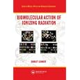 Biomolecular Action of Ionizing Radiation (Series in Medical Physics and Biomedical Engineering)