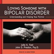 Loving Someone with Bipolar Disorder: Understanding and Helping Your Partner | [John D. Preton, Julie A. Fast]