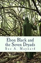 Click to Download Free Kindle Book -> Ebon Black and the Seven Dryads