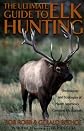 The Ultimate Guide to Elk Hunting
