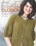 The Crochet Closet: 15 Designs to Enhance Your Wardrobe (Leisure Arts #4800)