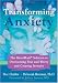 Transforming Anxiety: The Heartmath Solution to Overcoming Fear And Worry And Creating Serenity