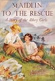 Maidlin to the rescue : a story of the Abbey Girls