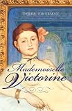 Mademoiselle Victorine: A Novel
