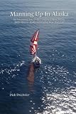 Manning Up In Alaska, An Astounding Tale of Overcoming Cancer, Sailing 2600 Miles to Alaska and Finding New Direction