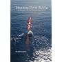 Manning Up In Alaska, An Astounding Tale of Overcoming Cancer, Sailing 2600 Miles to Alaska and Finding New Direction