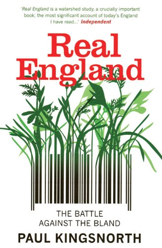 Real England: The Battle Against the Bland by Paul Kingsnorth