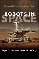 Robots in Space: Technology, Evolution, and Interplanetary Travel (New Series in NASA History)
