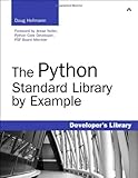 Python Standard Library by Example, The (Developer's Library) Python Standard Library by Example, The (Developer's Library)
