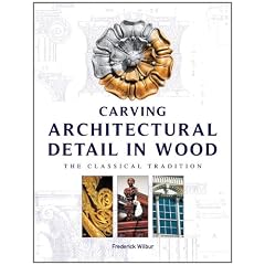 Carving Architectural Detail in Wood: The Classical Tradition