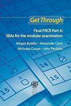 Get Through Final FRCR Part A: SBAs for the Modular Examination (Get Through Series)
