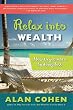 Relax Into Wealth: How to Get More by Doing Less