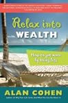 Relax Into Wealth: How to Get More by...