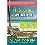 Relax Into Wealth: How to Get More by Doing Less