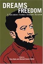 Dreams of Freedom: A Ricardo Flores Magon Reader