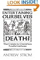 ENTERTAINING OURSELVES to DEATH?... The Crisis in Christian Youth Culture