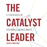 The Catalyst Leader: 8 Essentials for Becoming a Change Maker