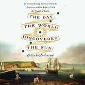 The Day the World Discovered the Sun: An Extraordinary Story of Scientific Adventure and the Race to Track the Transit of Venus | [Mark Anderson]