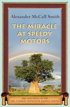 the miracle at speedy motors: a no. 1 ladies' detective agency novel (9) (no. 1 ladies detective agency) - alexander mccall smith