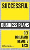 Successful Business Plans: Get Brilliant Results Fast