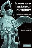 Plague and the End of Antiquity: The Pandemic of 541-750