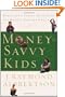 Money-Savvy Kids: Parenting Penny-Wise Kids in a Money-Hungry World
