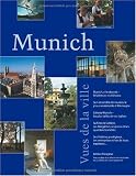 Produkt-Bild: Munich Vues de la ville: Munich, ville des rois R&eacute;sidences et ch&acirc;teaux; Son ensemble de mus&eacute;es, le plus consid&eacute;rable d'Allemagne; C&eacute;leste Munich les ... ses entreprises riches de leurs traditions