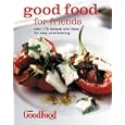 Good Food for Friends: Over 175 Recipes and Ideas for Easy Entertaining (Good Food Magazine) by Good Food magazine