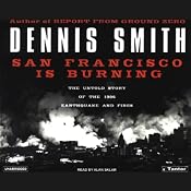 San Francisco Is Burning: The Untold Story of the 1906 Earthquake and Fires | [Dennis Smith]