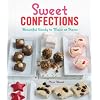 Sweet Confections: Beautiful Candy to Make at Home