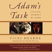 Adam's Task: Calling Animals by Name | [Vicki Hearne]
