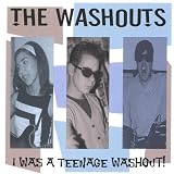 I Was A Teenage Washout