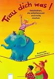 Trau dich was!: Geschichten, die selbstbewusst und mutig machen - 