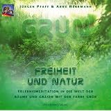 Gr�n. Freiheit und Natur. CD: Erlebnismeditation in der Welt der B�ume und Gr�ser mit der Farbe Gr�nvon "J�rgen Pfaff"
