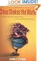 China Shakes the World: A Titan's Rise and Troubled Future -- and the Challenge for America