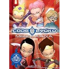 Code Lyoko : Mission XANA (+ 20 activit�s et jeux)