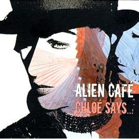 Alien Cafe - Chloe Says Cover