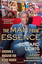 The Man from Essence: Creating a Magazine for Black Women The Man from Essence: Creating a Magazine for Black Women