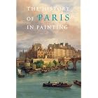 History of Paris in Painting by Georges Duby, Guy Lobrichon, Fathe Guillaume De Berteier De Sauvigny, and Genevieve Brunel