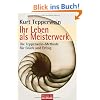 Ihr Leben als Meisterwerk: Die Tepperwein-Methode f�r Gl�ck und Erfolg