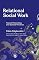 Relational Social Work: Toward Networking and Societal Practices