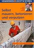 Selbst mauern, betonieren und verputzen: Heimwerken leicht & schnell - Max Direktor