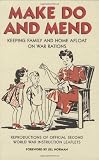Make do and mend : keeping family and home afloat on war rations : reproductions of official Second World War instruction leaflets