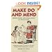 Make Do and Mend: Keeping Family and Home Afloat on War Rations (Official Wwii Info Reproductns)