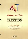 Casenote Legal Briefs: Taxation (Federal Income) - Keyed to Klein, Bankman & Shaviro