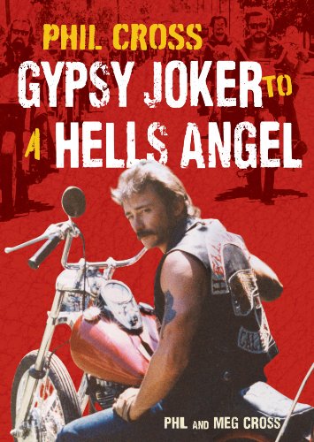 Phil Cross: Gypsy Joker to a Hells Angel: From a Joker to an Angel