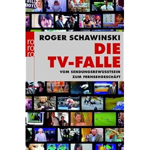 Die TV-Falle: Vom Sendungsbewusstsein zum Fernsehgeschäft