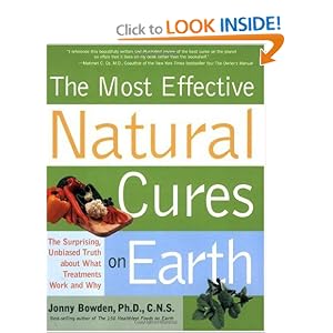 Click here to buy Most Effective Natural Cures on Earth: The Surprising Unbiased Truth about What... by Jonny Bowden Ph.D. C.N.S..