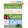 Most Effective Natural Cures on Earth: The Surprising Unbiased Truth about What Treatments Work and Why