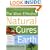 Most Effective Natural Cures on Earth: The Surprising Unbiased Truth about What Treatments Work and Why